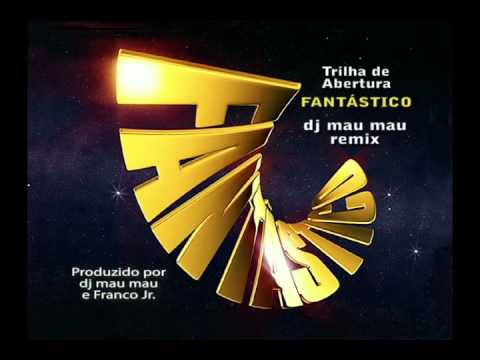 Trilha de abertura do programa Fantastico / dj mau mau remix