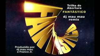 Trilha de abertura do programa Fantastico / dj mau mau remix
