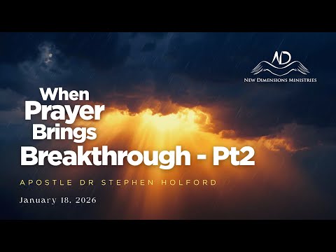 NDM Sunday | When Prayer Brings Breakthrough Pt. 2 - Apostle Dr. Stephen Holford | January 18th 2026