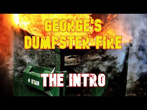 Dumpster Fire intro