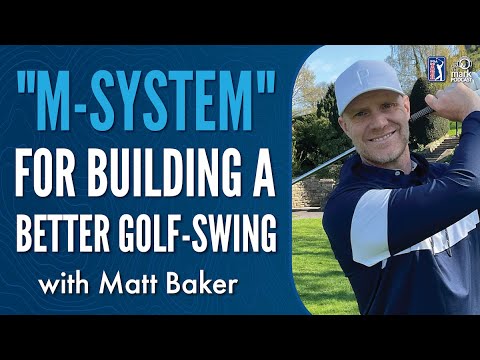 Matt Baker on the "M-System" for Building a Better Golf-Swing