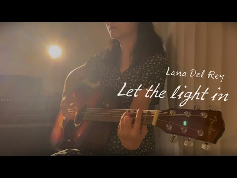 Let the Light in - Lana Del Rey (acoustic cover)