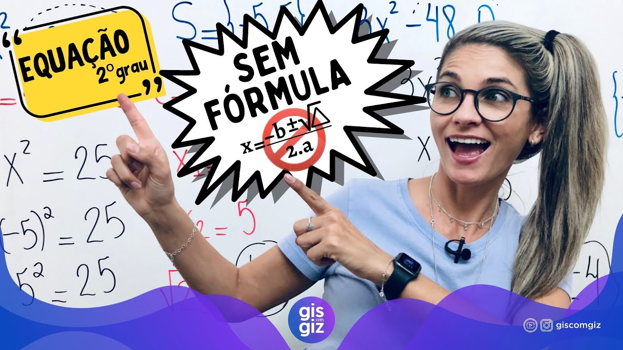 EQUAÇÃO DO 2º GRAU INCOMPLETA SEM FÓRMULA \Prof. Gis/