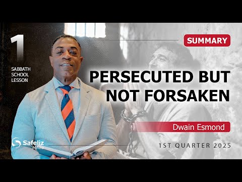 Summary | Persecuted but Not Forsaken | Lesson 1 | Sabbath School with Dwain Esmond | 1Q 2026