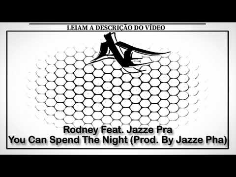 Rodney Ft. Jazze Pra - You Can Spend The Night (Prod. By Jazze Pha)