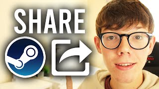 How To Share Games On Steam - Full Guide