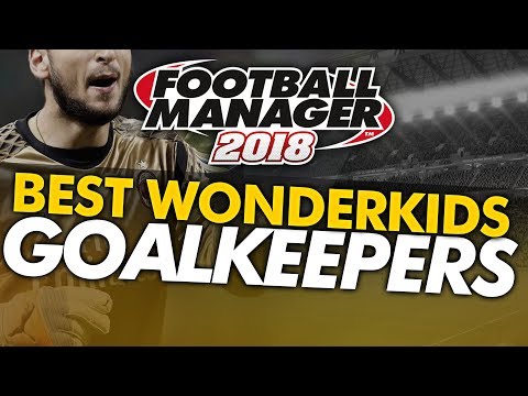 Football Manager 2018 Wonderkids: Goalkeepers Shortlist