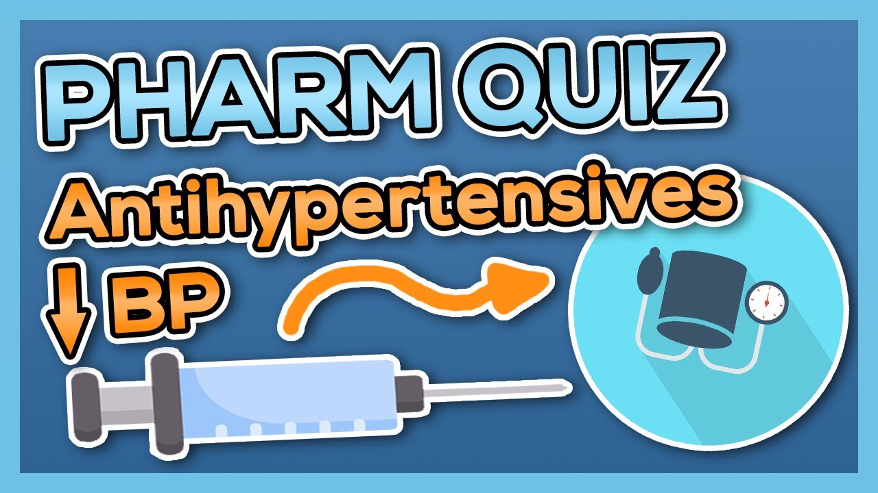 Antihypertensive Quiz (Nursing) - Introduction to Pharmacology
