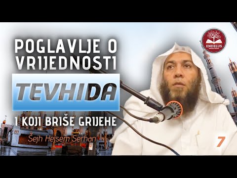 Poglavlje o vrijednosti tevhida i koje grijehe briše | 7/46 | Šejh Hejsem Serhan