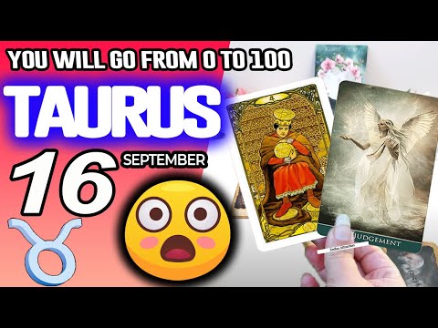 Taurus ♉🎁LAST MINUTE SURPRISE❗️YOU WILL GO FROM O TO 100🔥💥 horoscope for today SEPTEMBER 16 2025 ♉