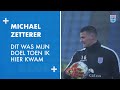 Michael Zetterer: ‘Dit was mijn doel toen ik hier kwam.’
