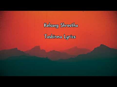 Kelsang shrestha _ Tasbirma [Lyrics Video]@relaxyt7809