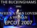 BUCKINGHAMS sing "WHEN A MAN LOVES A WOMAN" at Epcot 2007