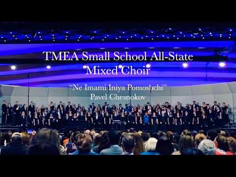 2020 TMEA All - State Small School  Mixed Choir “Ne Imami Iniya Pomoshchi”
