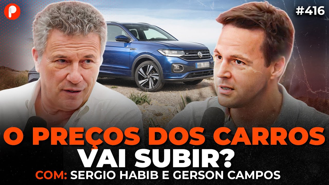 O QUE VAI ACONTECER COM O PREÇO DOS CARROS EM 2025? (Sergio Habib e Gerson Campos) | PrimoCast 416