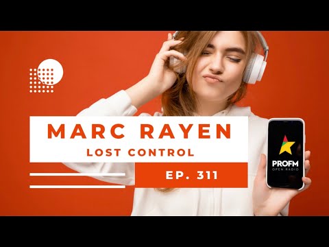 Marc Rayen @ Pro Fm - Lost Control Ep. 311