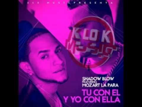 Shadow Blow Ft Mozart La Para – Tu Con El Yo Con Ella