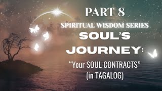 SPIRITUAL WISDOM PART 8: Paanong Malalaman Ang Iyong Mga Ka SOUL CONTRACT Sa Buhay Mo?