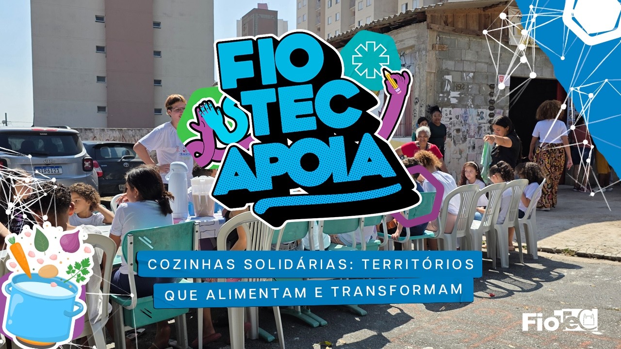 Fiotec Apoia I Cozinhas Solidárias: territórios que alimentam e transformam