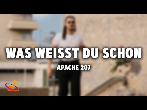 Apache 207 - WAS WEIßT DU SCHON [Lyrics]