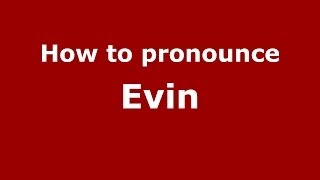 How to pronounce Evin