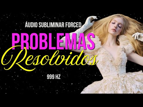 Seus Problemas Se Resolvem Sozinhos ⋆ Subliminal Hipnótico 5% Audível ⋆ FORCED ⋆ 999 Hz