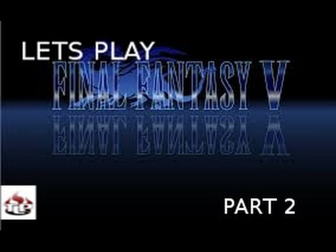 Final Fantasy V - Lets Play/Guide [Part 2] The Wind Shrine & Torna Canal