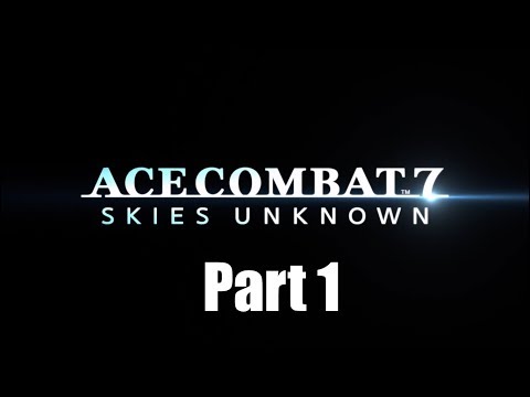 ACE COMBAT 7 Gameplay Walkthrough Part 1 Campaign - No Commentary