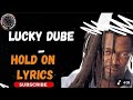 LUCKY DUBE Hold On Lyrics Luckydube