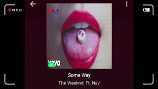 Some way - The Weeknd Ft. Nav