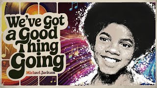 Michael Jackson – We’ve Got a Good Thing Going (Mona’s Extended Mix · 1971 Classic)