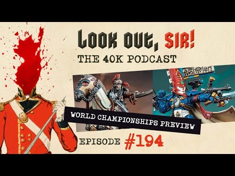 World Championships of Warhammer 2024 Reveals Reactions - Ep.194, Look Out, Sir! 40k Podcast