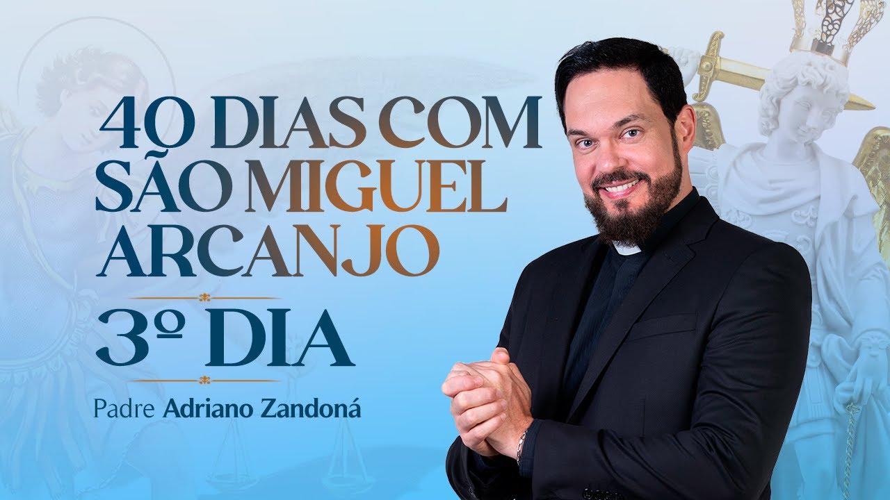 Quarenta dias com São Miguel Arcanjo 2024 | 3º Dia | Pe Adriano Zandoná