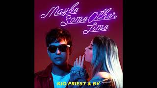 Kio Priest &amp; BV - Maybe Some Other Time (Audio)