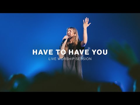 Have To Have You (Live) | Life Changers Worship