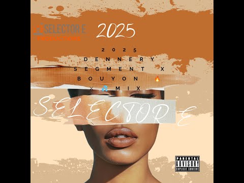 SELECTOR E - 2025 DENNERY SEGMENT X BOUYON 🔥 ⚔💦MIX