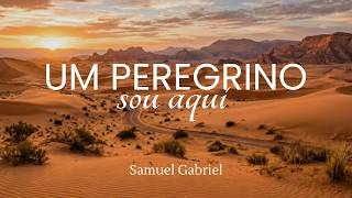 UM PEREGRINO SOU AQUI - Samuel Gabriel - Hino CCB 391