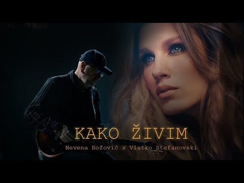 Nevena Božović x Vlatko Stefanovski - Kako živim (Official Video)