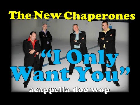 The Chaperones Music ~ Doo Wop Acappella Groups ~ "I Only Want You"  The New Chaperones Music CD