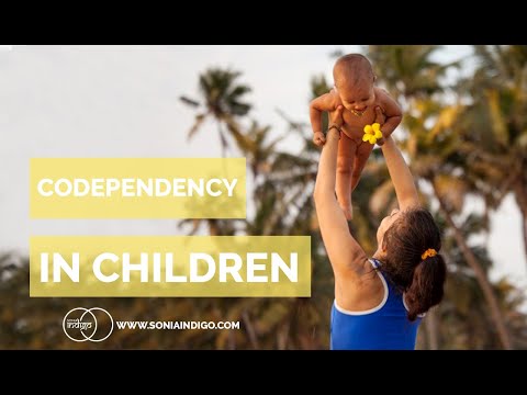 Origins of codependency Childhood I Sonia Indigo