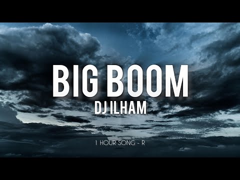 Dj Ilham [BIG BOOM] - 1 Hour Loop for vibing 