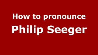 How to pronounce Philip Seeger