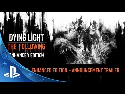 Dying Light: The Following – Enhanced Edition Announce Trailer | PS4