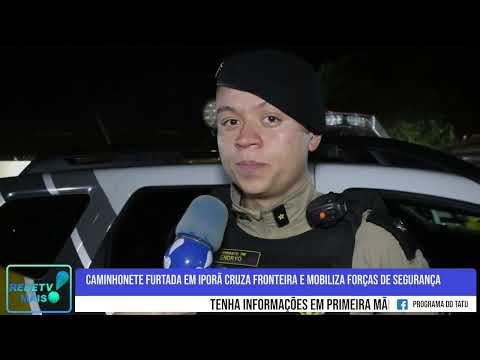 Caminhonete furtada em Iporã cruza fronteira e mobiliza forças de segurança