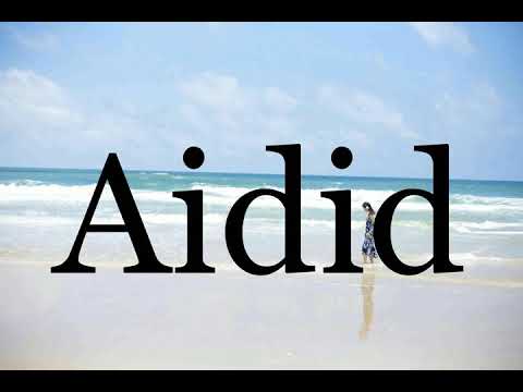How To Pronounce Aidid🌈🌈🌈🌈🌈🌈Pronunciation Of Aidid