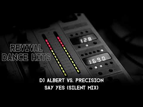 DJ Albert vs. Precision - Say Yes (Silent Mix) [HQ]