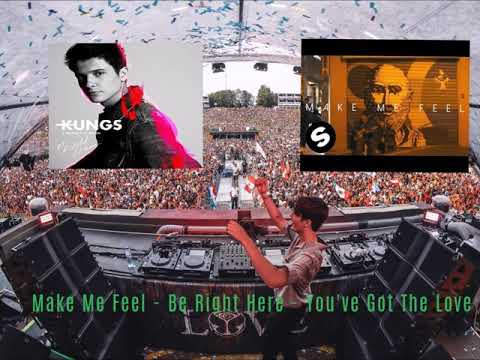 Make Me Feel vs  Be Right Here vs  You´ve Got The Love  (Kungs mashup)(Tomorrowland)(CASTLE mix)