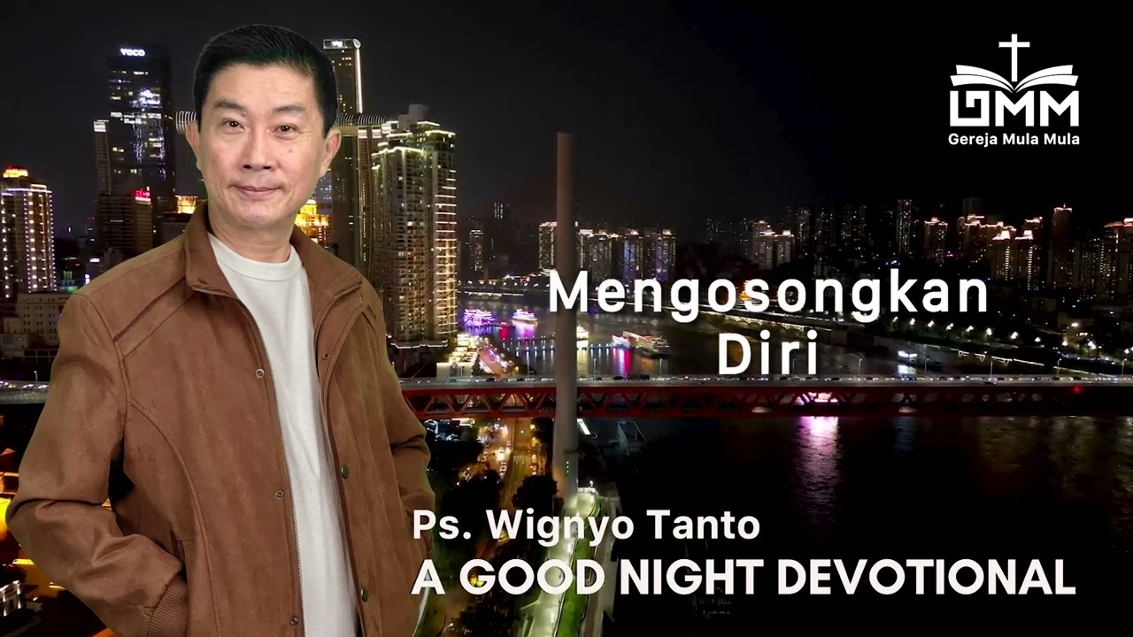 a Good Night Devotional | Mengosongkan Diri | Ps. Wignyo Tanto