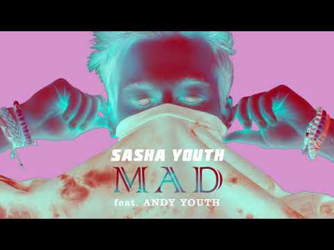 SASHA YOUTH - MAD (feat. ANDY YOUTH) (Audio)