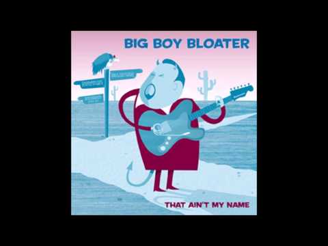 Big Boy Bloater - I Ain't Done Nothing Wrong